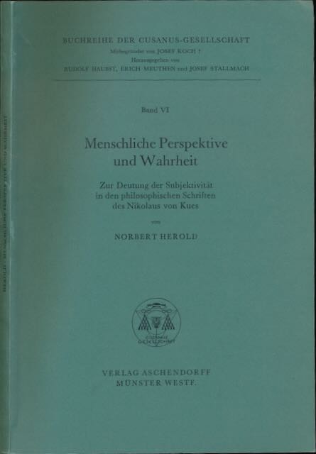 Herold, Norbert - Menschliche Perspektive und Wahrheit Band VI: Zur Deutung der Subjektivitt in den philosophischen Schriften des Nikolaus von Kues.