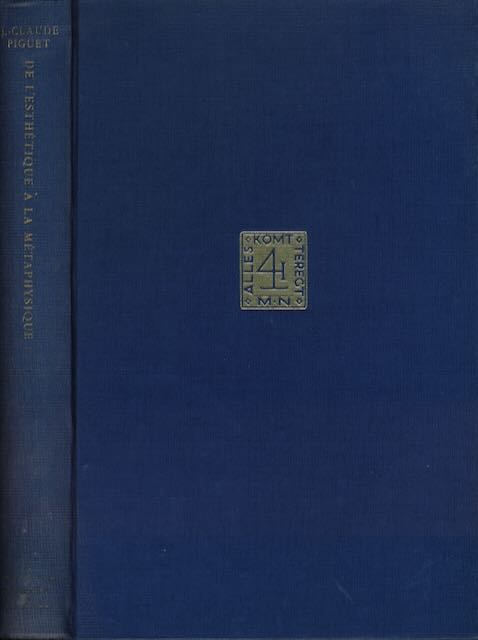 Piguet, J.-Claude - De l'Esthtique  la Mtaphysique.