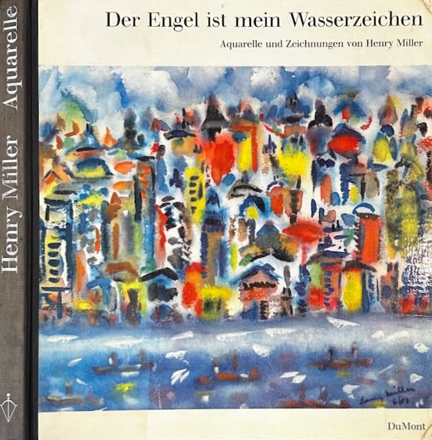 Miller, Henry - Der Engel ist mein Wasserzeichen: Aquarelle und Zeichnungen.