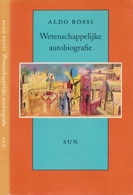 Rossi, Aldo - Wetenschappelijke Autobiografie.