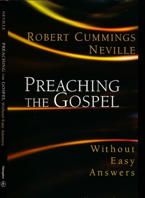 Neville, Robert Cummings - Preaching the Gospel: Without easy answers.