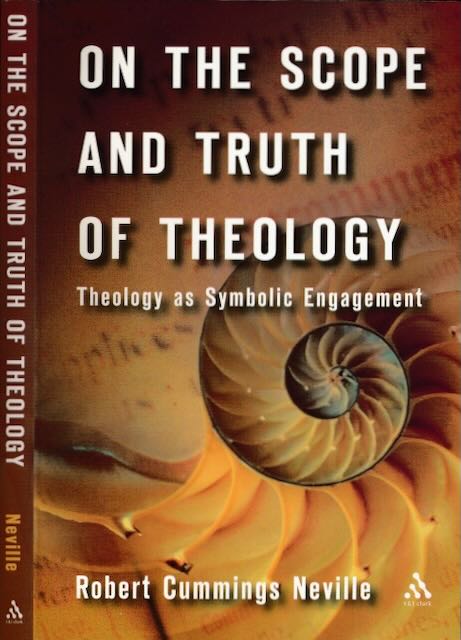 Cummings Neville, Robert - On the Scope and Truth of Theology: Theology as symbolic engagement.
