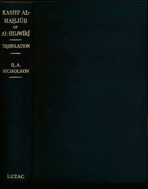 Ali B. Uthman Al-Jullabi Al-Hujwiri - The Kashf Al-Mahjub: The Oldest Persian Treatise on Sufiism.