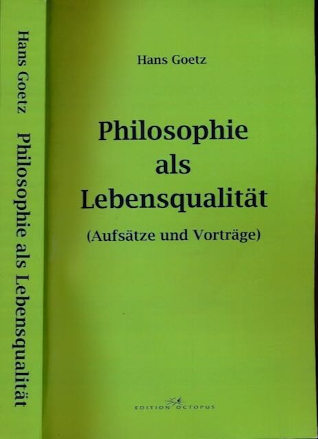 Goetz, Hans - Philosophie als Lebensqualitt: (Aufstze und Vortrge).