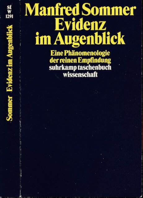 Sommer, Manfred - Evidenz im Augenblick: Eine Phnomenologie der reinen Empfindung.
