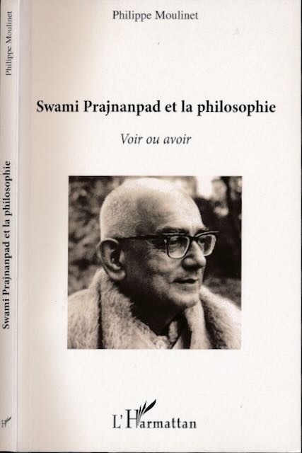Moulinet, Philippe - Swami Prajnanpad et la Philosophie: Voir ou avoir.