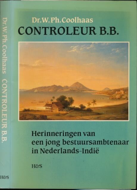 Coolhaas, Dr. W.Ph. - Controleur B.B.: Herinneringen van een jong bestuursambtenaar in Nederlands-Indi.