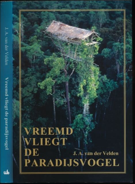Velden, J.A. van der - Vreemd Vliegt de Paradijsvogel.