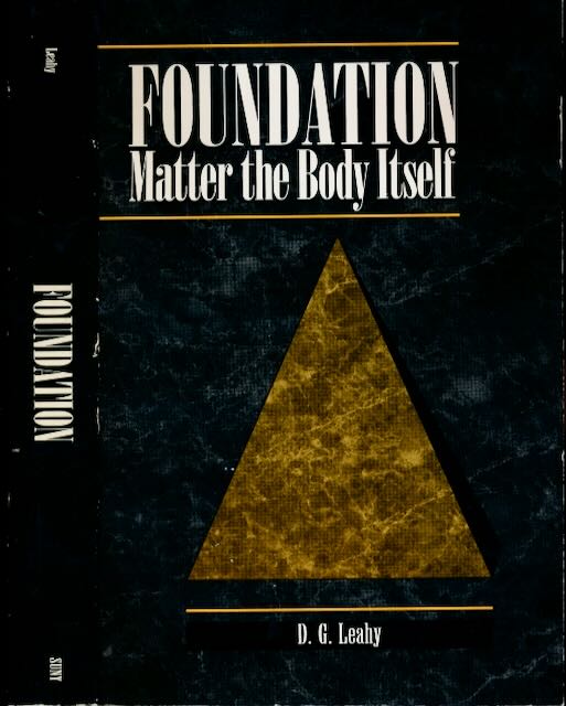 Leahy, D.G - Foundation: Matter the Body itself.