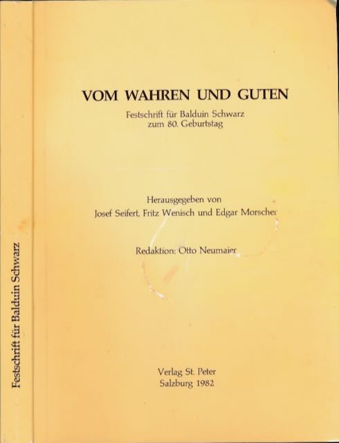Neumaier, Otto (red.) - Vom Wahren und Guten: Festschrift fr Balduin Schwarz zum 80. Geburtstag.