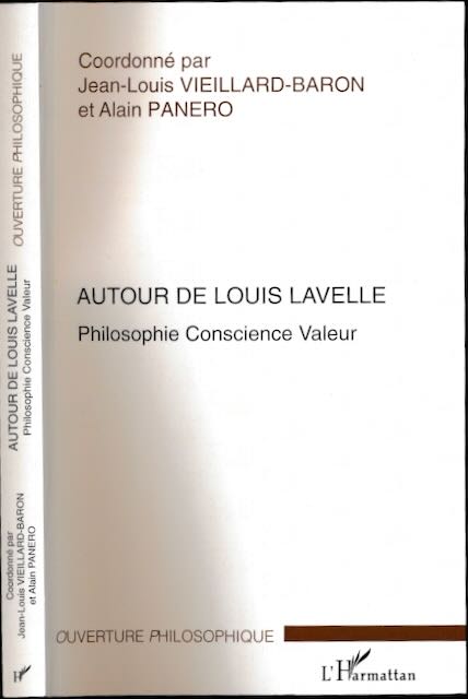 Vieuillard-Baron, Jean-Louis et Alain Panero (coordonn par) - Autour de Louis Lavelle: Philosophie Conscience Valeur.