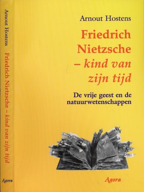 Hostens, Arnout - Friedrich Nietzsche Kind van zijn Tijd: De vrije geest en de natuurwetenschappen.