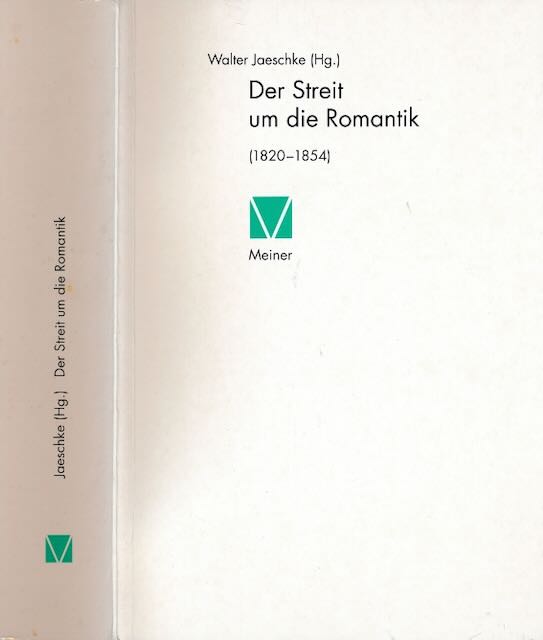 Jaeschke, Walter (Hg.) - Der Streit um die Romantik (1820-1854). Mit Texten v. Eichendorff, Feuerbach, Fichte, Hegel, Schlegel u.a. und Kommentar.