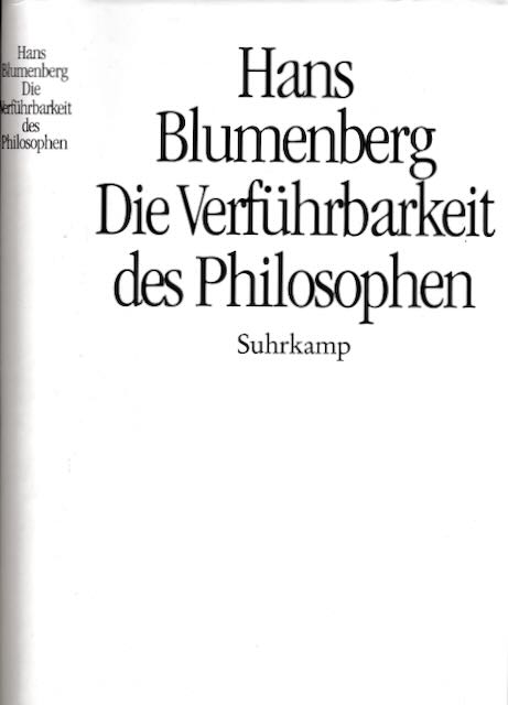 Blumenberg, Hans - Die Verfhrbarkeit des Philosophen.