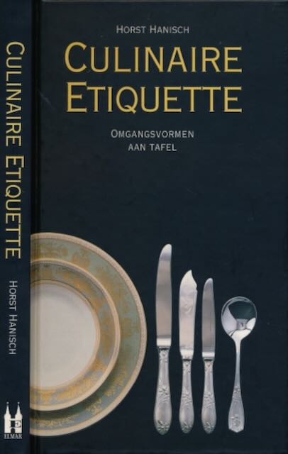 Hanisch, Horst. - Culinaire Etiquette: Omgangsvormen aan tafel.