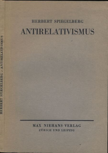 Spiegelberg, Herbert - Antirelativismus: Kritik des Relativusmus und Skeptizismus der Werte und des Sollens.