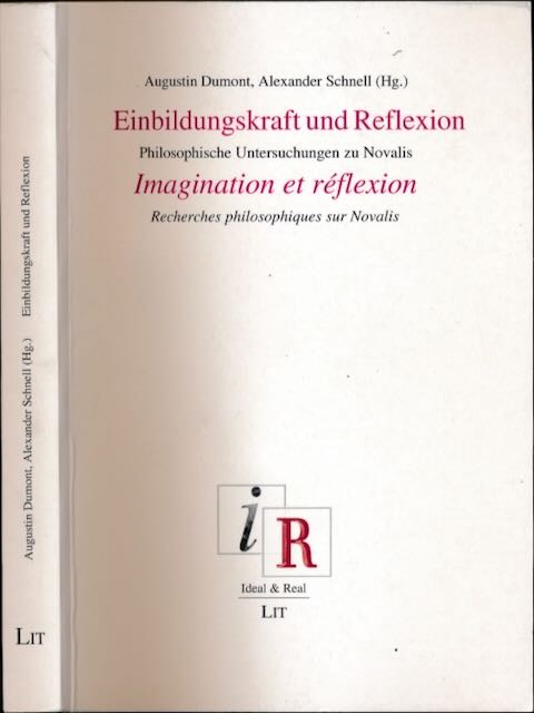 Dumont, Augustin & Akexanders Schnell (Hg.) - Einbildungskraft und Reflexion: Philosophische Untersuchungen zu Novalis / Imagination et Rflexion: Recherches philosophiques sur Novalis.