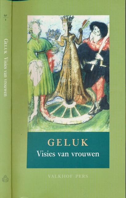Laar-Verhofstad, Trix van de & Liesbeth Scholten, Lidy Smeets-Kloes, Helmi van Stratum-van Beeck (redactie) - Geluk: Visies van Vrouwen.