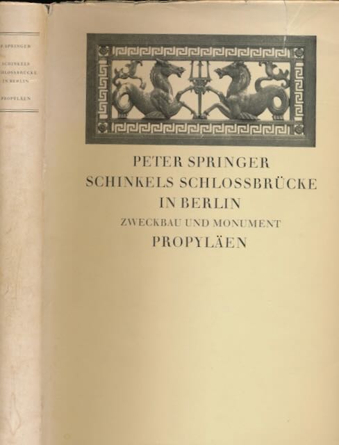 Springer, Peter - Schinkels Schlossbrcke in Berlin: Zweckbau und Monument.