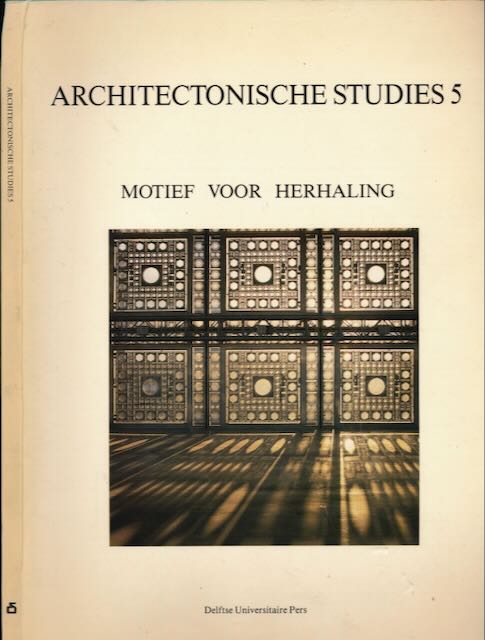 Duin, L. van. (red.) - Architectonische Studies 5: Motief voor Herhaling. Mexx in Voorschoten, Het decadente design, Het provisorium, Woontoren Bezuidenhout.