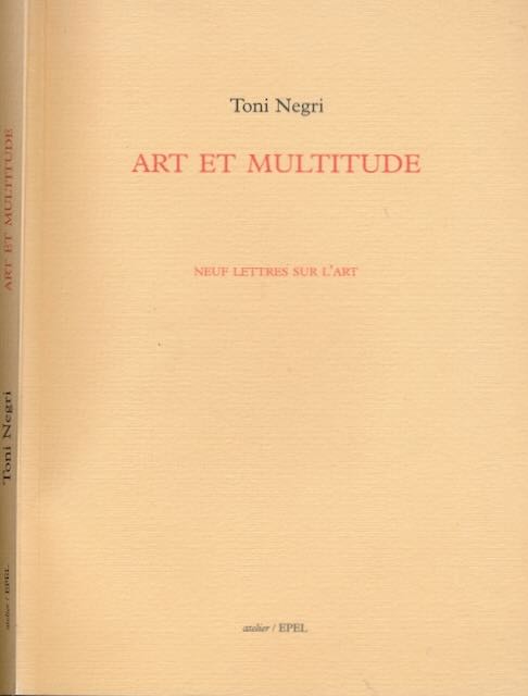 Negri, Toni - Art et Multitude: Neuf lettres sur l'art.