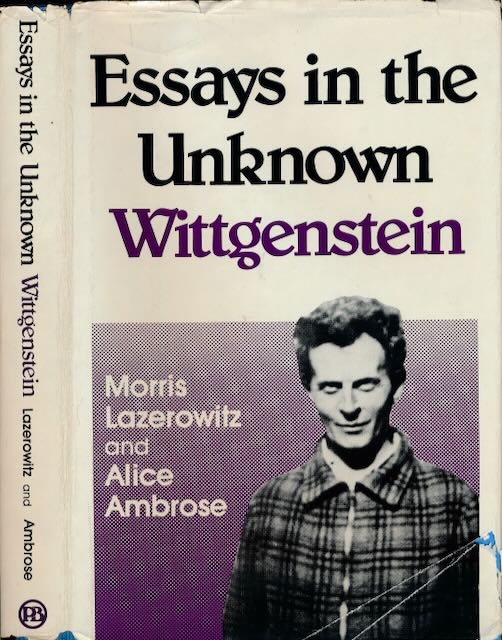 Lazerowitz, Morris & Alice Ambrose - Essays in the unknown Wittgenstein.
