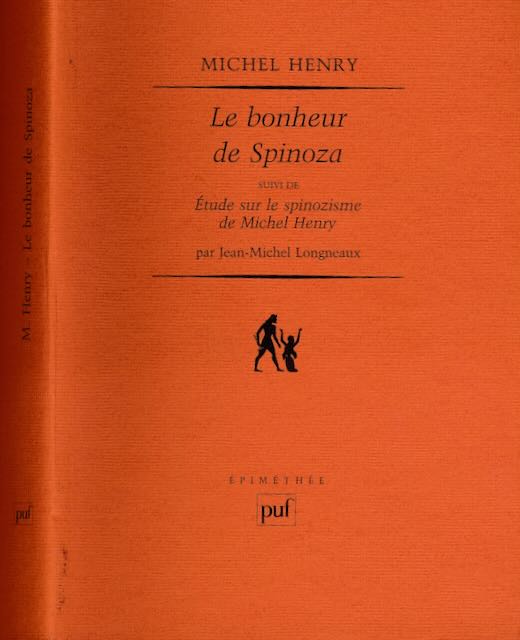 Henry, Michel - Le Bonheur de Spinoza. Suivi de: tude sur le spinozisme de Michel Henry par Jean-Michel Longneaux.