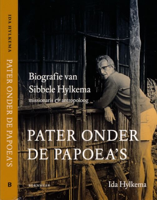 Hylkema, Ida - Pater onder de Papoea's: Biografie van Sibbele Hylkema.