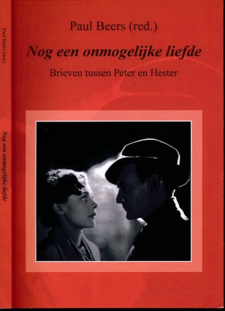 Beers, Paul (red.) - Nog een Onmogelijke Liefde: Brieven tussen Peter en Hester.