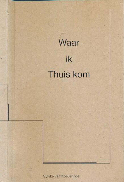 Koeveringe, Sytske van - Waar ik Thuis kom: Ontmoetingen en korte verhalen.