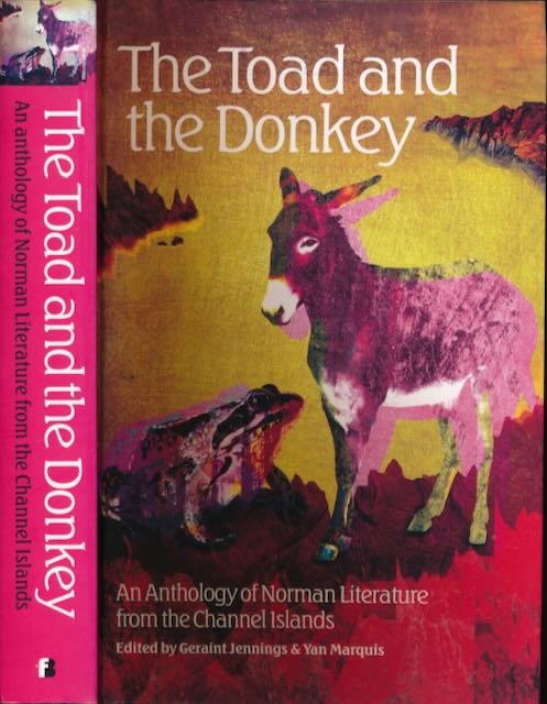 Jennings, Geraint & Yan Marquis (eds.) - The Toad and the Donkey: An anthology of Norman literature from the Channel Islands.