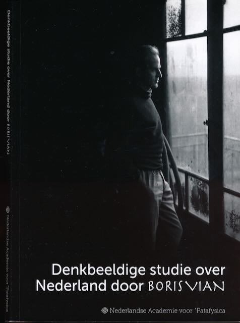 Spoorenberg, H.H - Denkbeeldige Studie over Nederland door Boris Vian.