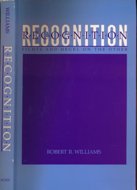 Williams, Robert R - Recognition: Fichte and Hegel on the other.
