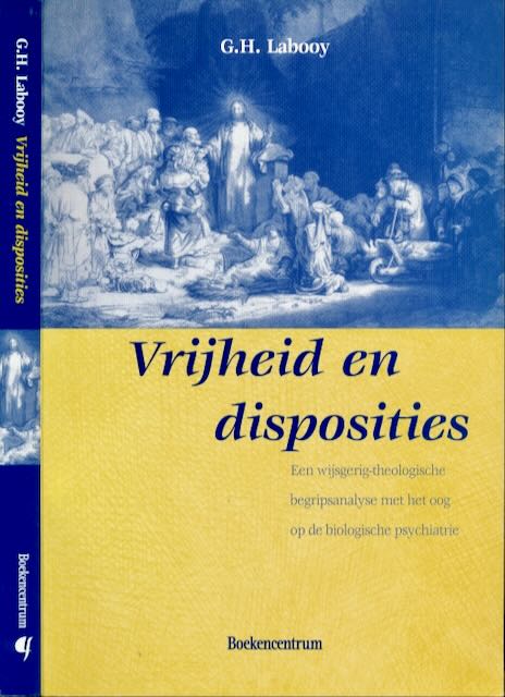 Labooy, G.H - Vrijheid en disposities: Een wijsgerig theologische begripsanalyse met het oog op de biologische psychiatrie.