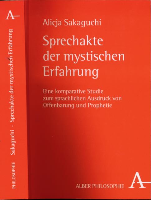 Sakaguchi, Alicja - Sprechakte der mystischen Erfahrung: Eine komparative Studie zum sprachlichen Ausdruck von Offenbarung und Prophetie.