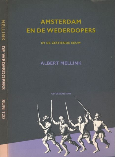 Mellink, Albert F - Amsterdam en de Wederdopers in de zestiende Eeuw.