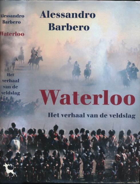 Barbero, Alessandro - Waterloo: Het verslag van de veldslag.