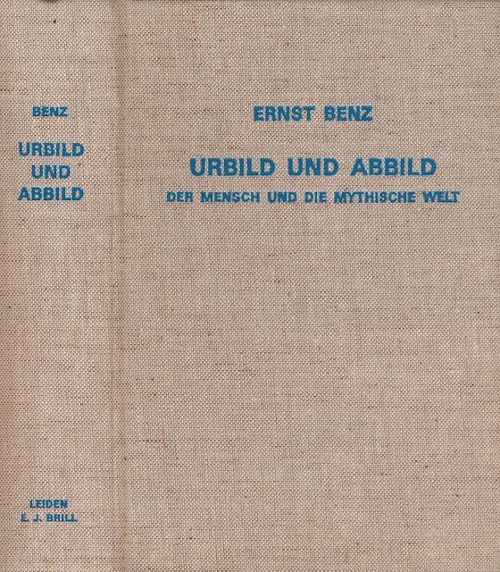 Benz, Ernst - Urbild und Abbild: Der Mensch und die mytische Welt. Gesammelte Eranos-Beitrge.