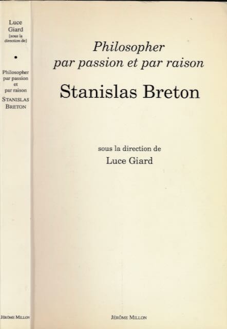 Giard, Luce (rd) - Philosopher par Passion et par Raison: Stanislas Breton.