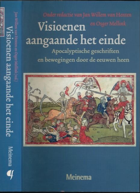 Henten, Jan Willem van & Osger Mellink - Visioenen aangaande het einde: Apocalyptische geschriften en bewegingen door de eeuwen heen.