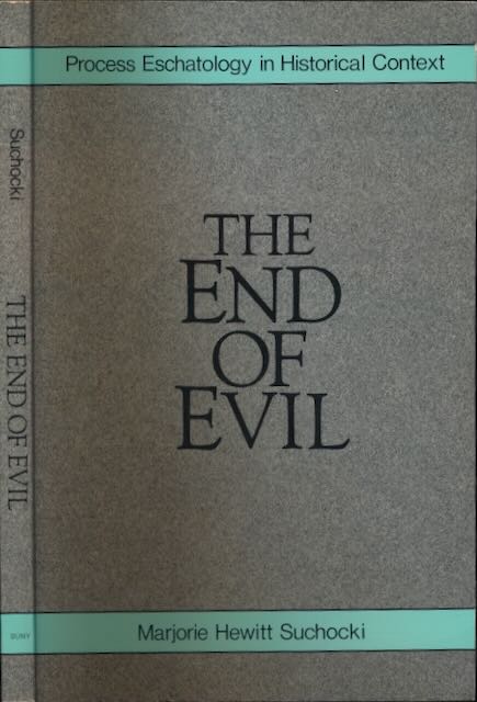 Suchocki, Marjorie Hewitt - The End of Evil: Process eschatology in historical context.