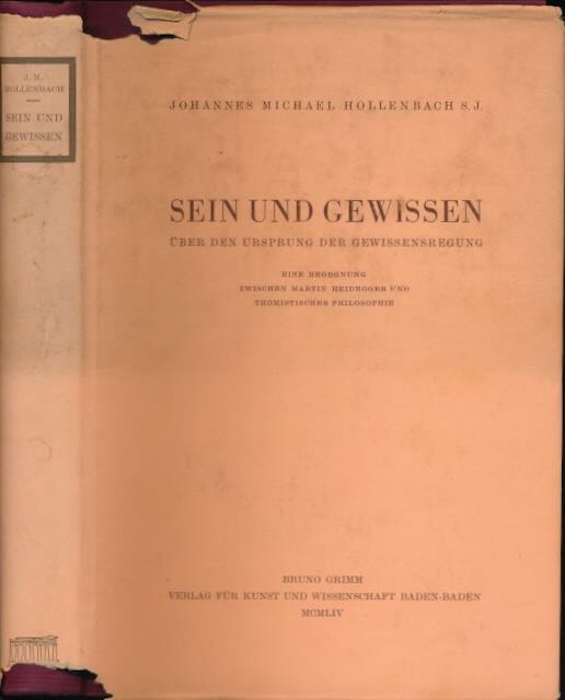 Hollenbach S.J., Johannes Michael - Sein und Gewissen: ber den Ursprung der Gewissensregung. Eine Begegnung zwischen Martin Heidegger und thomistischer Philosophie.