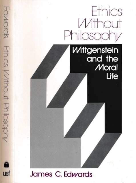Edwards, James C - Ethics without Philosophy: Wittgenstein and the moral life.