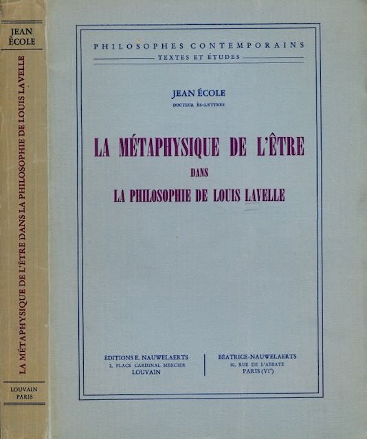 cole, Jean - La Mtaphysique de l'tre dans la Philosophie de Louis Lavelle.