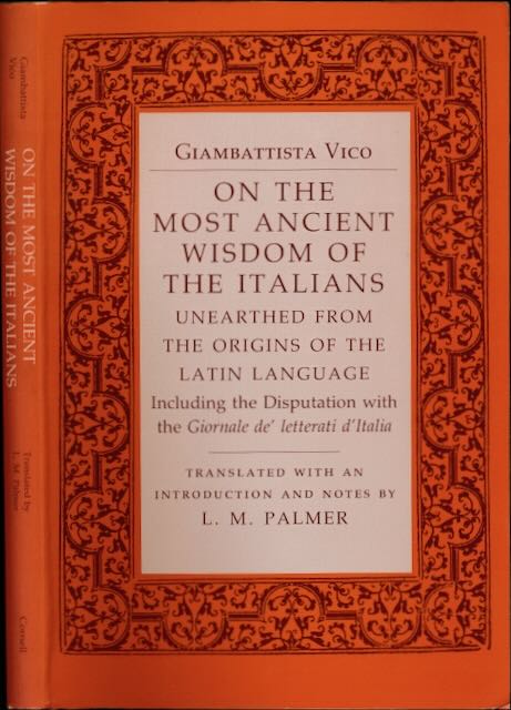 Vico, Giambattista - On the Most Ancient Wisdom of the Italians, unearthed from the origins of the Latin language. Including the Disputation with the Giornale de' letterati d' Italia.
