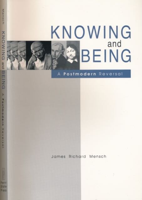 Mensch, James Richard - Knowing and being: A postmodern reversal.