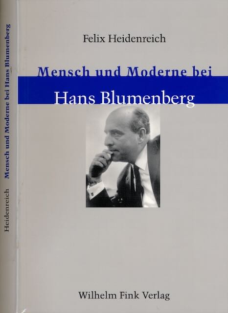 Heidenreich, Felix - Mensch und Moderne bei Hans Blumenberg.