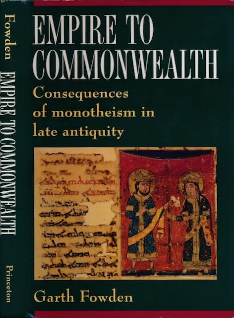 Fowden, Garth - Empire to Commonwealth: Consequences of monotheism in late antiquity.