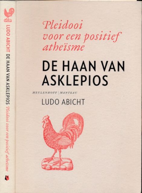 Abicht, Ludo - Pleidooi voor een Positief Athesme: De Haan van Asklepios.