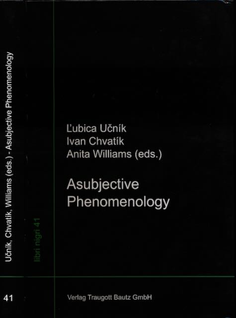 U?nk, L'ubica & Ivan Chvatk; Anita Williams (eds.) - Asubjective Phenomenology: Jan Pato?ka's project in the broader context of his work.